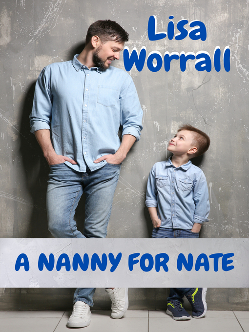 Title details for A Nanny for Nate by Lisa Worrall - Available
